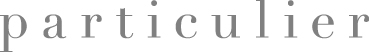 Particulier（パティキュリエ）